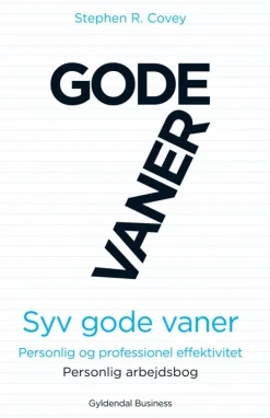 7 gode vaner (arbejdsbog): Personlig og professionel effektivitet (Bog, Hæftet, Dansk) af Stephen R. Covey