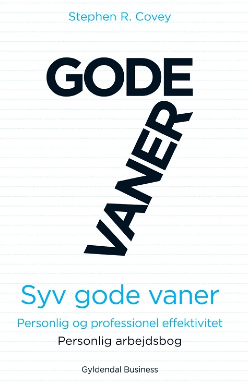 7 gode vaner (arbejdsbog): Personlig og professionel effektivitet (Bog, Hæftet, Dansk) af Stephen R. Covey