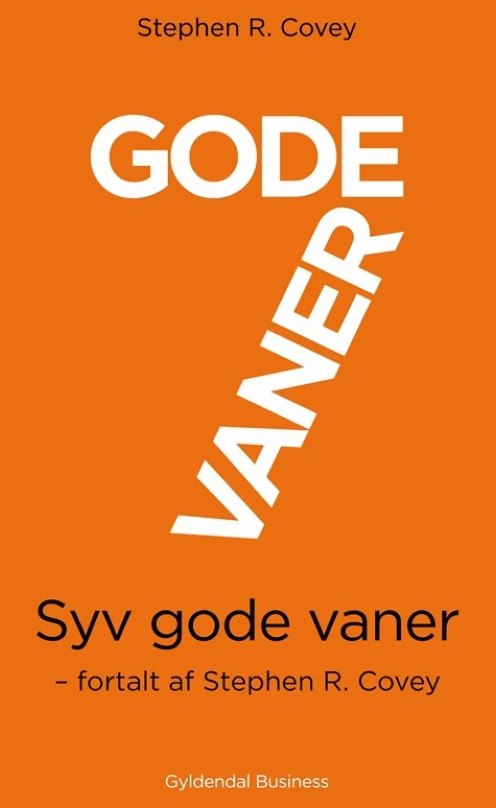 7 gode vaner (kort udgave): Fortalt af Stephen R. Covey (Bog, Hæftet, Dansk) af Stephen R. Covey