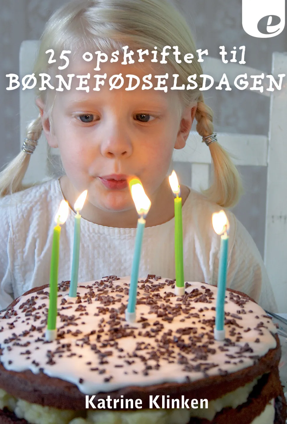 25 opskrifter til børnefødselsdagen (Ebog, epub, Dansk) af Katrine Klinken