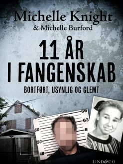 11 år i fangenskab: Bortført, usynlig og glemt (Ebog, epub, Dansk) af Michelle Knight