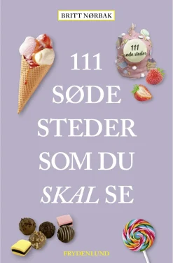 111 søde steder som du skal se (Bog, Hæftet, Dansk) af Britt Nørbak