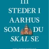 111 steder i Aarhus som du skal se (Bog, Hæftet, Dansk) af Peter Vestergaard og Lena Bendt