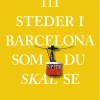 111 steder i Barcelona som du skal se (Bog, Hæftet, Dansk) af Dirk Engelhardt