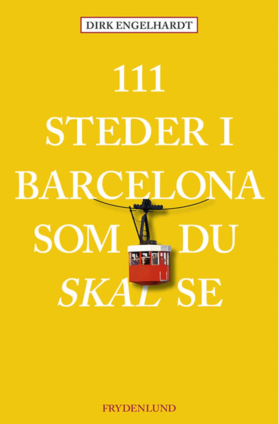 111 steder i Barcelona som du skal se (Bog, Hæftet, Dansk) af Dirk Engelhardt