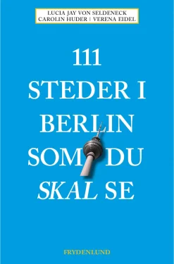 111 steder i Berlin som du skal se (Bog, Hæftet, Dansk) af Lucia Jay Von Seldeneck