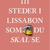111 steder i Lissabon som du skal se (Bog, Hæftet, Dansk) af Kathleen Becker