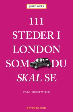 111 steder i London som du skal se (Bog, Hæftet, Dansk) af John Sykes