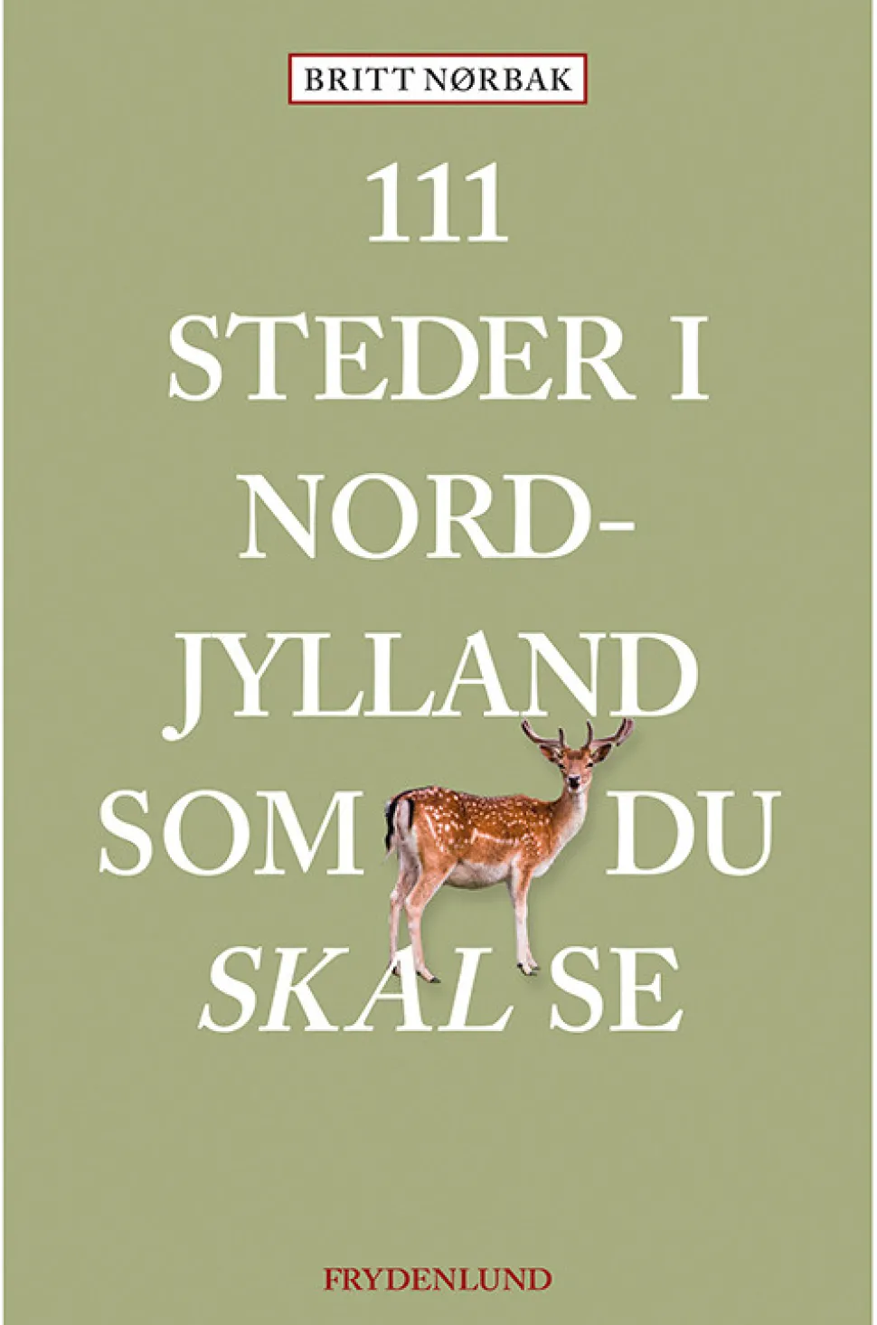 111 steder i Nordjylland som du skal se (Bog, Hæftet, Dansk) af Britt Nørbak