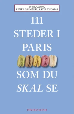 111 steder i Paris som du skal se (Bog, Hæftet, Dansk) af Sybil Canac