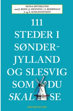 111 steder i Sønderjylland og Slesvig som du skal se (Bog, Hæftet, Dansk) af Mona Østerlund m.fl.
