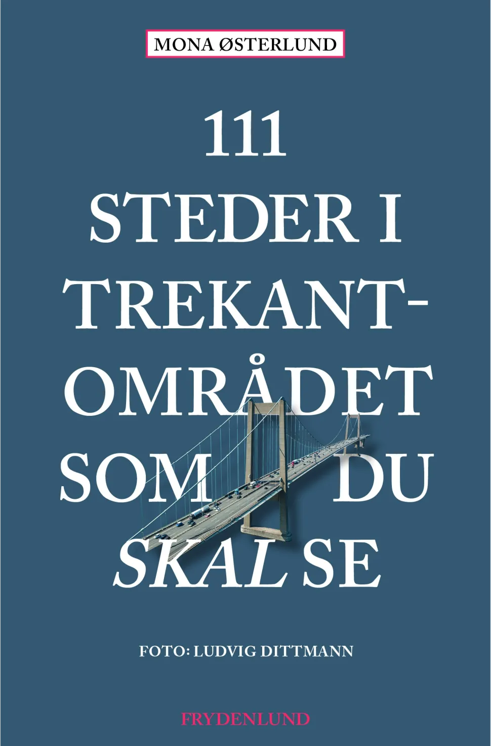 111 steder i Trekantområdet som du skal se (Bog, Hæftet, Dansk) af Mona Østerlund