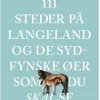 111 steder på Langeland og de sydfynske øer som du skal se (Bog, Hæftet, Dansk) af Lise Bidstrup