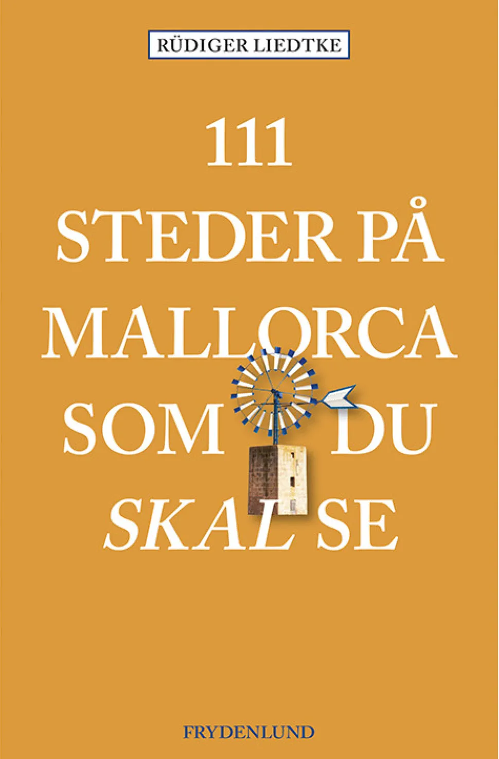 111 steder på Mallorca som du skal se (Bog, Hæftet, Dansk) af Rüdiger Liedtke