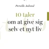 10 taler om at give sig selv et nyt liv (Ebog, epub, Dansk) af Pernille Aalund