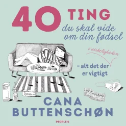 40 ting du skal vide om din fødsel (Lydbog, zip_mp3, Dansk) af Cana Buttenschøn