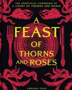 A Feast of Thorns and Roses: The Unofficial Cookbook of A Court of Thorns and Roses (Bog, Hardback, Engelsk) af Chelsea Cole