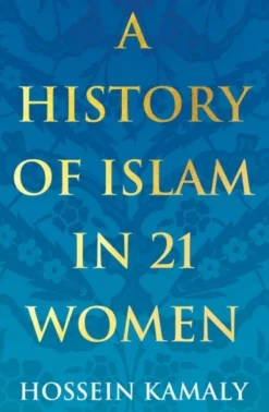 A History of Islam in 21 Women (Bog, Paperback / softback, Engelsk) af Hossein Kamaly