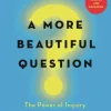 A More Beautiful Question: The Power of Inquiry to Spark Breakthrough Ideas (Bog, Paperback / softback, Engelsk)