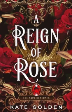 A Reign of Rose: An addictive enemies-to-lovers fantasy romance (The Sacred Stones, B... (Bog, Paperback / softback, Engelsk)