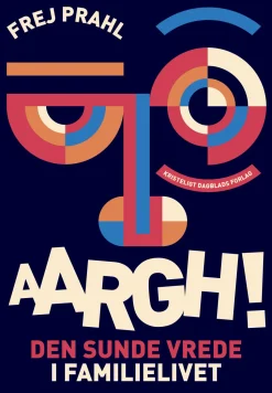 Aargh!: Den sunde vrede i familielivet (Ebog, epub, Dansk) af Frej Prahl