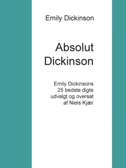 Absolut Dickinson: Emily Dickinsons 25 bedste digte udvalgt og oversat af Niels Kjær (Ebog, epub, Dansk) af Emily Dickinson