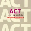 ACT - Teori og praksis: Acceptance and Commitment Therapy (Bog, Hæftet, Dansk) af Russ Harris