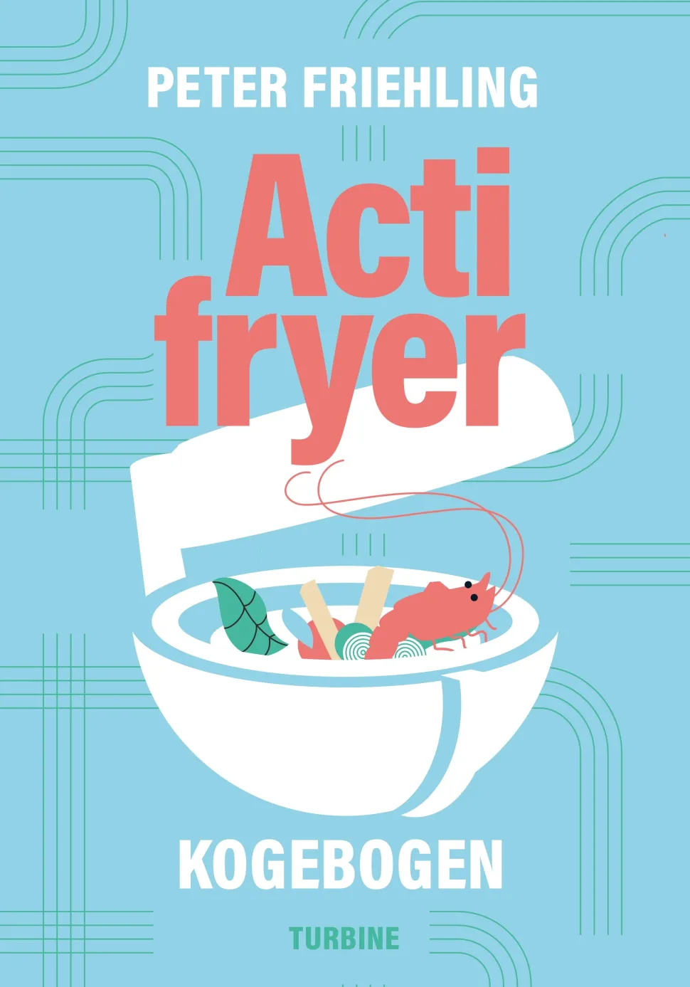 Actifryer-kogebogen (Bog, Hardback, Dansk) af Peter Friehling