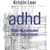 ADHD – Viden og redskaber til at mestre livet (Lydbog, zip_mp3, Dansk) af Kristin Leer