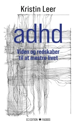 ADHD: Viden og redskaber til at mestre livet (Hæftet, Dansk) af Kristin Leer