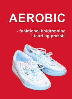 Aerobic: Funktionel holdtræning i teori og praksis (Ebog, pdf, Dansk) af Marina Aagaard