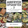 Airfryer Opskrifter 2 (bog, hæftet, dansk) af Britt Andersen