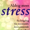 Aldrig mere stress: En brugsbog for stressramte, deres pårørende og behandlere (Bog, Paperback, Dansk) af Birgitte Hultberg