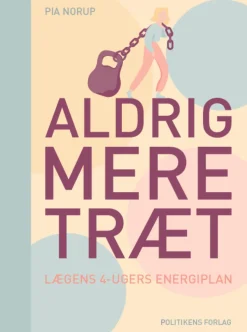Aldrig mere træt (Ebog, epub, Dansk) af Pia Norup