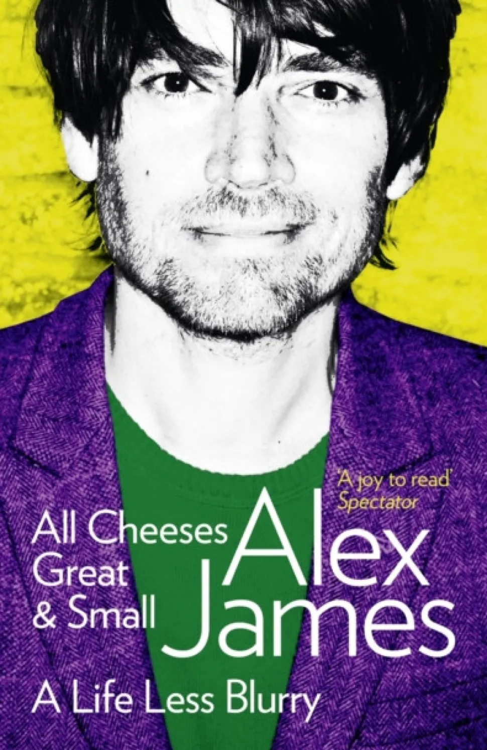 All Cheeses Great and Small: A Life Less Blurry (Bog, Paperback / softback, Engelsk) af Alex James