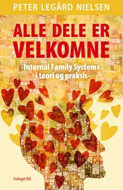 Alle dele er velkomne: Internal Family Systems i teori og praksis (Bog, Paperback, Dansk) af Peter Legård Nielsen