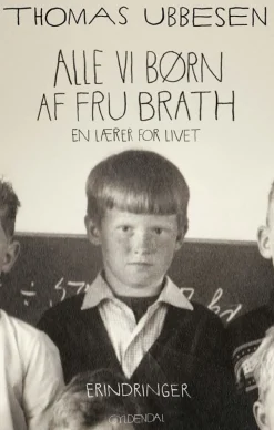 Alle vi børn af fru Brath: En lærer for livet (Bog, Hæftet, Dansk) af Thomas Ubbesen