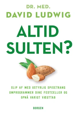 Altid sulten?: Slip af med ustyrlig spisetrang, omprogrammer dine fedtceller & opnå v... (Ebog, epub, Dansk) af David Ludwig