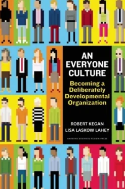 An Everyone Culture: Becoming a Deliberately Developmental Organization (Bog, Hardback, Engelsk) af Robert Kegan