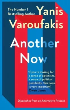 Another Now: Dispatches from an Alternative Present (Bog, Paperback / softback, Engelsk) af Yanis Varoufakis
