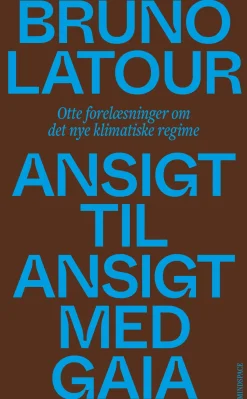 Ansigt til ansigt med Gaia: Otte forelæsninger om det nye klimatiske regime (Bog, Paperback, Dansk) af Bruno Latour