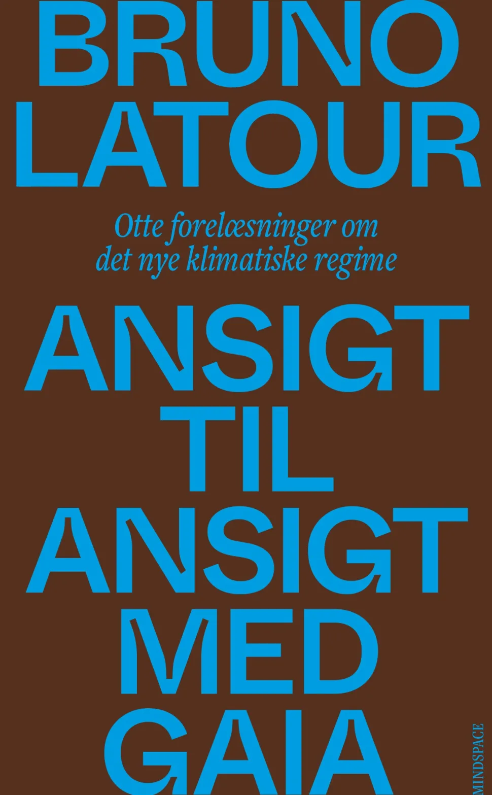 Ansigt til ansigt med Gaia: Otte forelæsninger om det nye klimatiske regime (Bog, Paperback, Dansk) af Bruno Latour