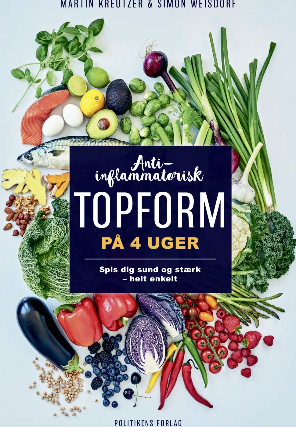 Anti-inflammatorisk topform på 4 uger: Spis dig sund og stærk – helt enkelt (Ebog, epub, Dansk) af Martin Kreutzer