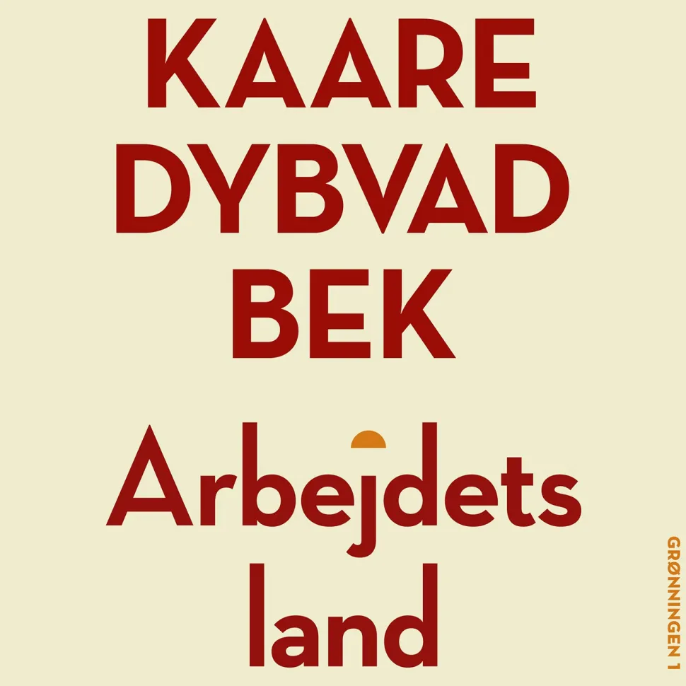 Arbejdets land (Ebog, epub, Dansk) af Kaare Dybvad Bek