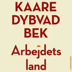 Arbejdets land (Lydbog, zip_mp3, Dansk) af Kaare Dybvad Bek
