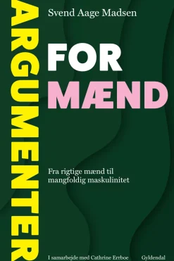 Argumenter for mænd: Fra Rigtige Mænd til mangfoldig maskulinitet (Ebog, epub, Dansk) af Svend Aage Madsen