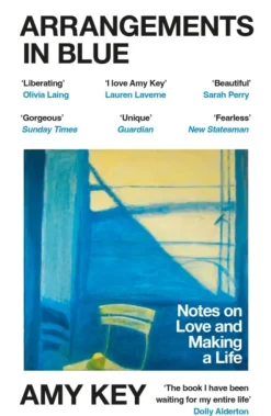 Arrangements in Blue: Notes on Love and Making a Life (Bog, Paperback / softback, Engelsk) af Amy Key