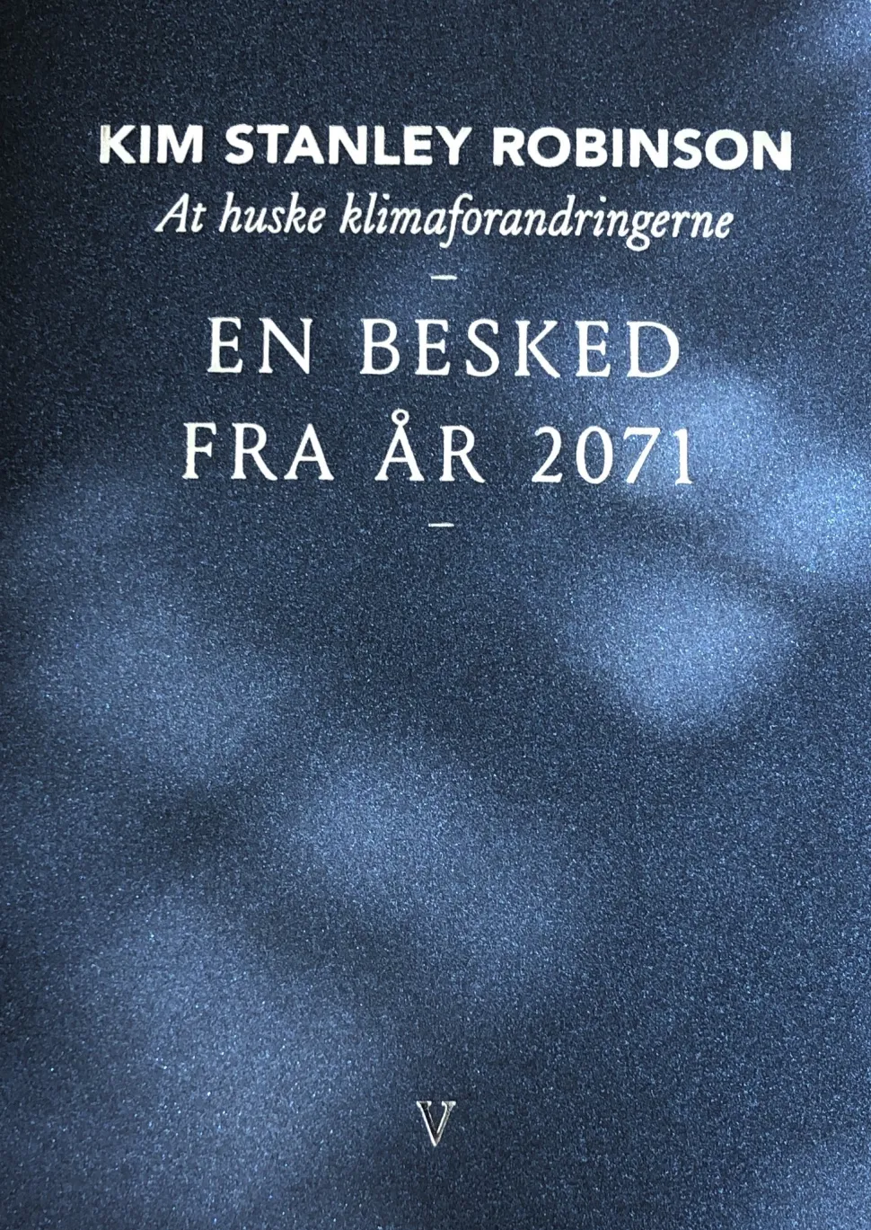 At huske klimaforandringerne: En besked fra år 2071 (Bog, Hæftet, Dansk) af Kim Stanley Robinson