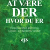 At være der hvor du er: Opmærksomhed- grænser og kontakt i den hjælpende samtale (Bog, Hæftet, Dansk) af Bent Falk