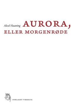 Aurora, eller Morgenrøde: Tolv indledende kapitler og en fuldstændig oversættelse af ... (Bog, Hæftet, Dansk)